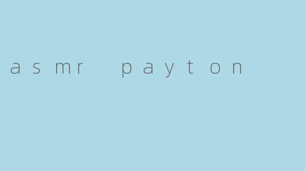 asmr payton